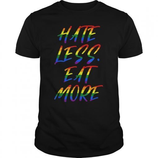 Hate Less Eat More LGBT Ally Gay Pride T-Shirts