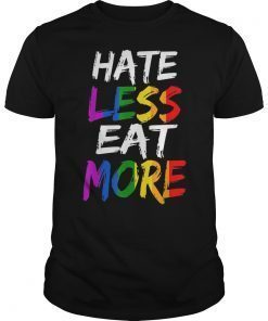 Hate Less Eat More funny Rainbow Gift T-Shirt