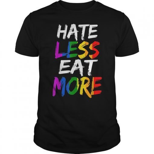 Hate Less Eat More funny Rainbow Gift T-Shirt