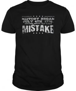 History Began July 4th 1776 T-Shirt For Independence Day Tee