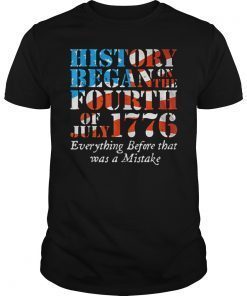 History Began On The Fourth Of July 1776 Tee Shirt