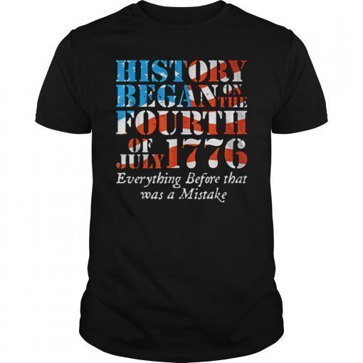 History Began On The Fourth Of July 1776 Tee Shirt