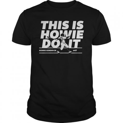 Howie Kendrick This Is Howie Do It Tee Shirt