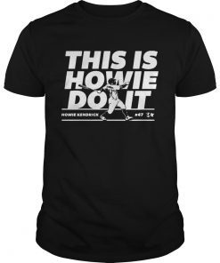 Howie Kendrick this is Howie do it baseball shirt