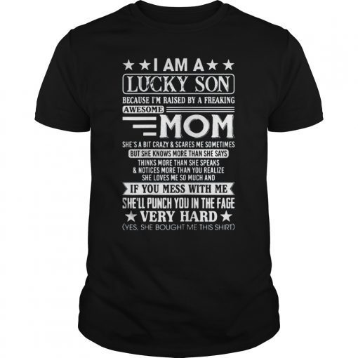 I Am A Lucky Son I'm Raised By A Freaking Awesome Mom 2019 TShirt