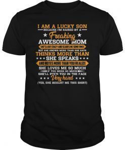 I Am A Lucky Son I'm Raised By A Freaking Awesome Mom TShirts