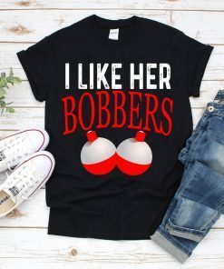 I Like Her Bobbers Funny Fishing T-Shirt Men Women Gift, I like her bobbers tee shirt, bobbers tshirt, lover bobbers, Fishing Couples Gifts