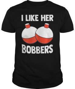 I Like Her Bobbers Shirt ,Fishing Shirt , Fishing Gift , Funny Fishing Shirt , Fishing Shirts
