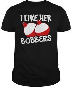 I Like Her Bobbers Tee Funny Naughty Fishing Couples T-Shirt