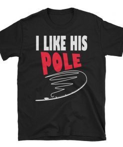 I Like His Pole T-Shirt Funny Fishing Men Women Gift, I like her bobbers tee shirt, bobbers tshirt, lover bobbers, Fishing Couples Gifts