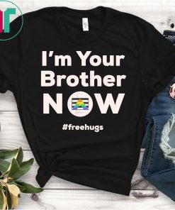 I am Your Brother Now Gay Pride Rainbow Flag Free Hugs Love T-Shirt