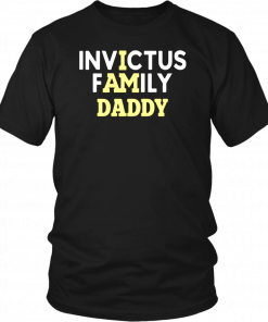 INVICTUS FAMILY DADDY SHIRT I AM DADDY