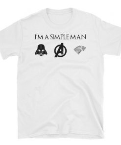 I'm A Simple Man Who Loves Star Wars Avengers and Game Of Thrones Gift Tee Shirt