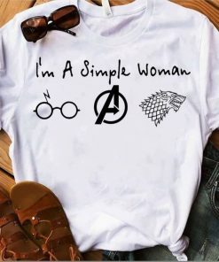 Im A Simple Woman Who Love Harry Potter Avengers and Game Of Thrones Gift Tee Shirt