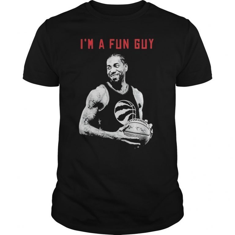 I'm a Fun Guy Kawhi Leonard WE THE NORTH NBA Champions 2019 T-Shirts