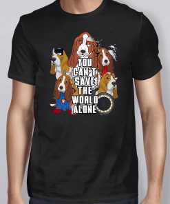 Justice League Basset Hound You Can’t Save The World Alone Shirt