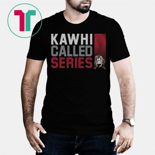 Kawhi Called Series T-Shirt