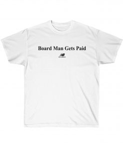 Kawhi Leonard Board Man Gets Paid Shirt New Balance Toronto Raptors T Shirt Unisex Ultra Cotton Tee Shirt