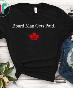 Kawhi Leonard Board Man Gets Paid T-Shirt Toronto Raptors We The North Shirt