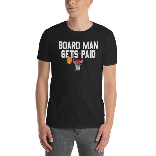 Kawhi Leonard, Board man gets paid basketball, NBA Champions 2019 Shirt