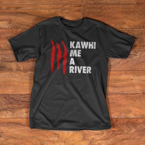Kawhi Leonard ,Toronto Raptors ,Kawhi me a river NBA Champions 2019 T-Shirt