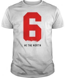 Kawhi Leonard the 6 we the north NBA Champions 2019 Tee Shirts