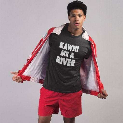 Kawhi Me A River Kawhi Leonard T shirt Drake Raptors NBA Champions 2019 Unisex T-Shirt