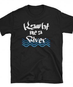 Kawhi Me a River T Shirt Funny Kawhi Leonard Drake Toronto Raptors Cry Me a River T-Shirt