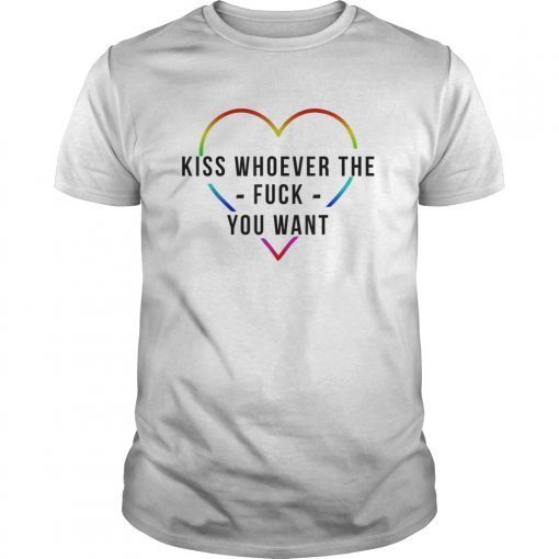 Kiss Whoever The F Fuck You Want Lesbian Gay Pride Shirts