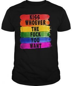 Kiss Whoever The F Fuck You Want tshirt gay pride 2019 june