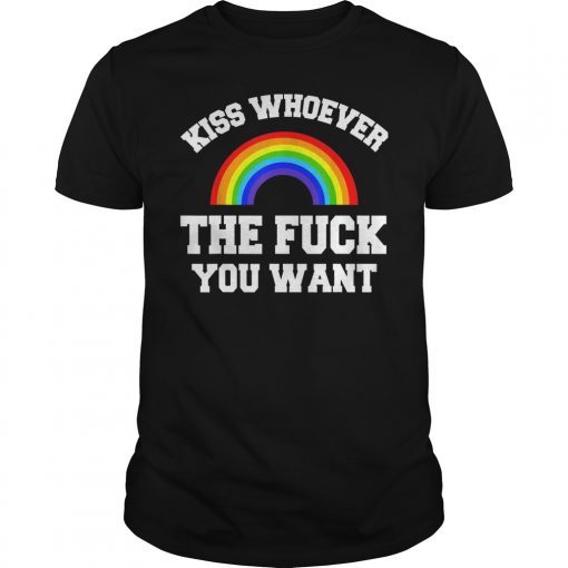 Kiss Whoever The Fuck You Want Lesbian Gay LGBT Pride T-Shirt