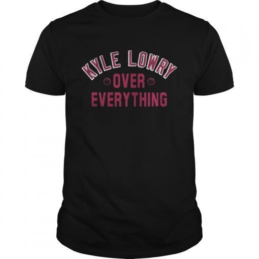 Kyle Lowry over everything toronto raptors T-Shirts
