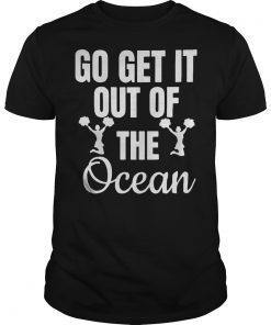 LA Dodgers Go Get It Out Of The Ocean shirt Go Get It Out Of The Ocean tee cheer Unisex TShirt