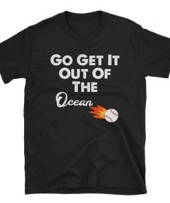 LA Dodgers Go Get It Out Of The Ocean shirt Short-Sleeve Unisex Tee Shirt