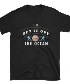 LA Dodgers Go Get It Out Of The Ocean shirt Short-Sleeve Unisex Tee Shirts