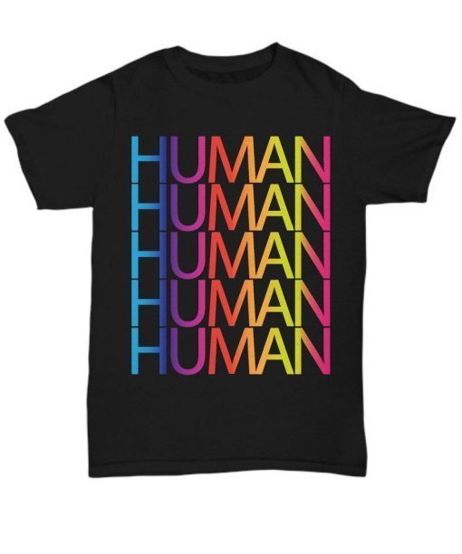 LGBT Pride Month 2019 HUMAN Rainbow Colors Unisex Men Women Tshirt Gay Pride Lesbian Pride Bisexual Pride Homosexual Pride Gayness Queerness