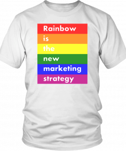 LGBT RAINBOW IS THE NEW MARKETING STRATEGY TEE SHIRTS
