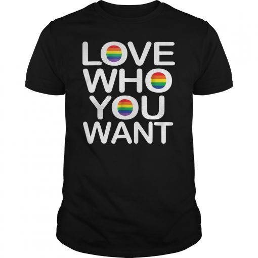 Lgbt T-shirt Love Who You Want Gay Pride T-Shirt