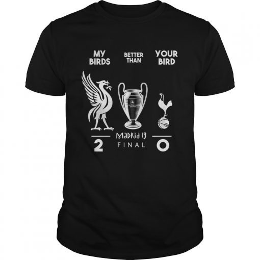 Liverpool my birds better than your bird shirt