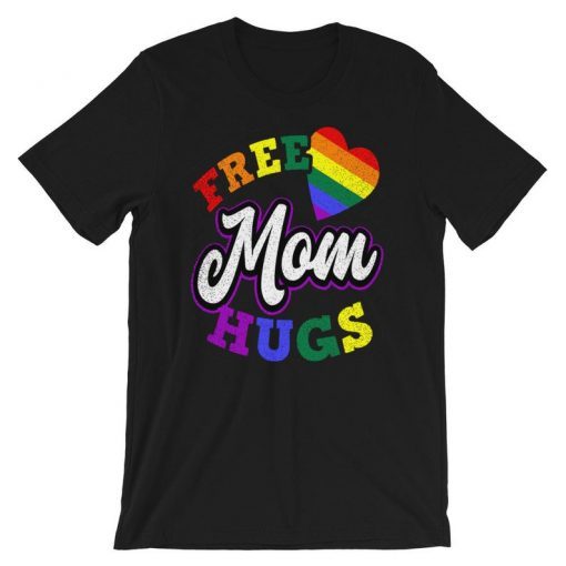 Love Is Love Shirt Free Mom Hugs Gift T-Shirt For Mom