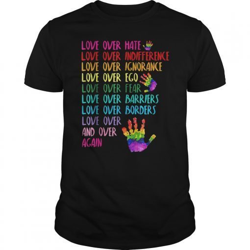 Love Over Hate, Love Over Indifference LGBT Gift T-Shirt