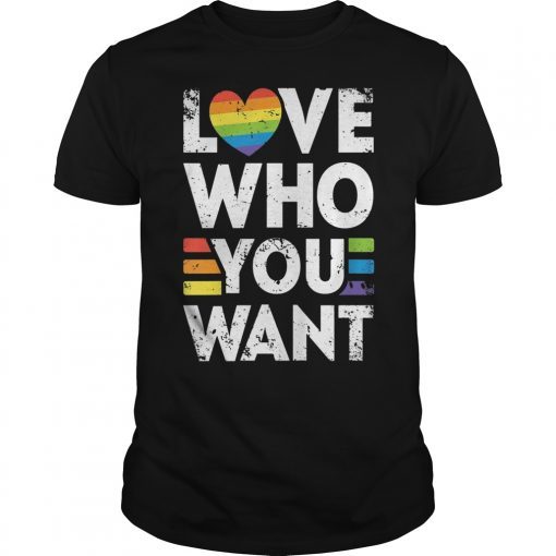 Love Who You Want Gay Pride LGBT Men Women Rainbow LGBTQ T-Shirt