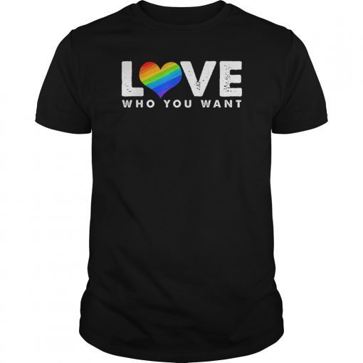 Love Who You Want Shirt LGBT Pride T-shirt