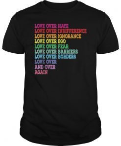 Love over hate, Love over indifference T-shirt