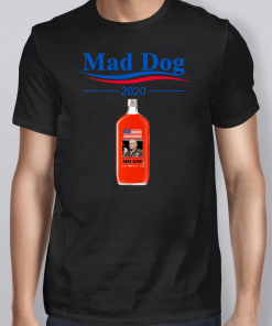 Mad Dog 2020 Tee Shirt