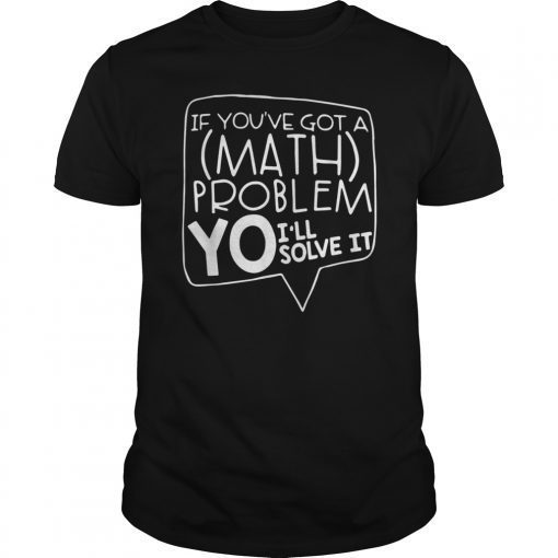 Math Teacher print Help Student Solve All Math Problem T-Shirt