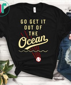 Max Muncy Go Get It Out Of The Ocean LA Dodgers T-Shirt