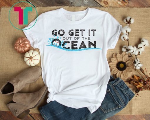 Max Muncy Go Get It Out Of The Ocean T-Shirt Men Women