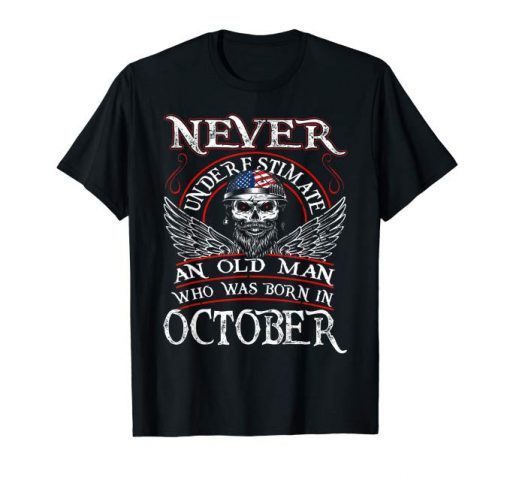 Mens An Old Man Who Was Born In October Tshirt Birthday Gift