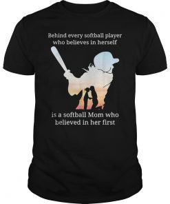 Mens Behind Every Softball Player Who Believes In Herself Is A T-Shirt
